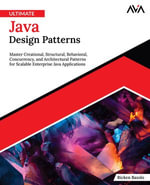 Ultimate Java Design Patterns : Master Creational, Structural, Behavioral, Concurrency, and Architectural Patterns for Scalable Enterprise Java Applications (English Edition) - Ricken Bazolo