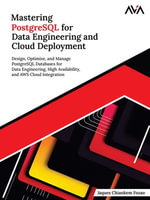 Mastering PostgreSQL for Data Engineering and Cloud Deployment : Design, Optimize, and Manage PostgreSQL Databases for Data Engineering, High Availability, and AWS Cloud Integration (English Edition) - Jaques Chiankem Fozao