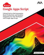 Kickstart Google Apps Script : Unleash End-to-End Automation, Boost Productivity, and Seamless Integration For Your Workspace with Google Apps Script - Dmitry Kostyuk