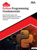 Kickstart Python Programming Fundamentals : Real-World Projects and Hands-on Exercises to Cement Every Python Programming Concept - Jit Sinha