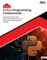 Kickstart Python Programming Fundamentals : Real-World Projects and Hands-on Exercises to Cement Every Python Programming Concept (English Edition) - Jit Sinha