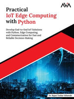 Practical IoT Edge Computing with Python : Develop End-to-End IoT Solutions with Python, Edge Computing, and Containerization for Fast and Reliable Decision-Making (English Edition) - Dr Rajasi Tushar Athawale