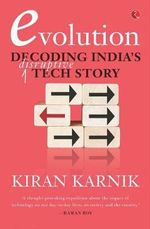 Evolution : Decoding India's Disruptive Tech Story - Kiran Karnik