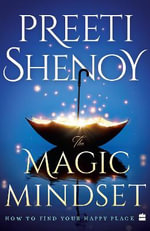 Magic Mindset : How to Find Your Happy Place - Preeti Shenoy