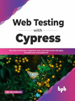 Web Testing with Cypress : Run End-to-End tests, Integration tests, Unit tests across web apps, browsers and cross-platforms (English Edition) - Lev Gelfenbuim