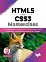 HTML5 and CSS3 Masterclass : In-depth Web Design Training with Geolocation, the HTML5 Canvas, 2D and 3D CSS Transformations, Flexbox, CSS Grid, and More - Robin Nixon