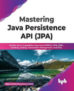 Mastering Java Persistence API (Jpa) : Realize Java's Capabilities Spanning Rdbms, Orm, Jdbc, Caching, Locking, Transaction Management, and Jpql - Nisha Parameswaran Kurur