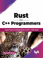 Rust for C++ Programmers : Learn how to embed Rust in C/C++ with ease (English Edition) - Mustafif Khan