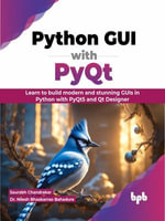 Python GUI with PyQt : Learn to build modern and stunning GUIs in Python with PyQt5 and Qt Designer (English Edition) - Saurabh Chandrakar