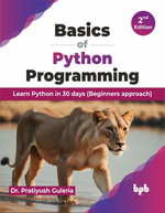 Basics of Python Programming : Learn Python in 30 days (Beginners approach) - Pratiyush Guleria