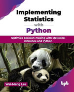 Implementing Statistics with Python : Optimize decision-making with statistical inference and Python (English Edition) - Wei-Meng Lee
