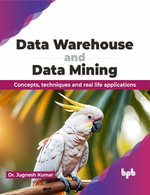 Data Warehouse and Data Mining : Concepts, techniques and real life applications (English Edition) - Dr. Jugnesh Kumar