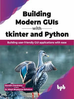 Building Modern GUIs with tkinter and Python : Building user-friendly GUI applications with ease (English Edition) - Saurabh Chandrakar
