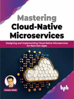 Mastering Cloud-Native Microservices : Designing and implementing Cloud-Native Microservices for Next-Gen Apps (English Edition) - Chetan Walia