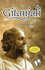 Gitanjali : A Collection of Nobel Prize Winning Poems - Rabindranath Tagore