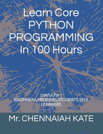 Learn Core PYTHON PROGRAMMING In 100 Hours - Chennaiah Kate