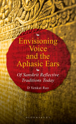 Envisioning Voice and the Aphasic Ears : Of Sanskrit Reflective Traditions Today - Dr D Venkat  Rao