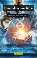 Bioinformatics : Merging Biology and Technology - Mani Devar