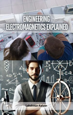 Engineering Electromagnetics Explained - Lakshman Kalyan