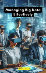Managing Big Data Effectively - Bhima Asan