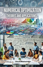 Numerical Optimization : Theories and Applications - Udayan Bhattacharya