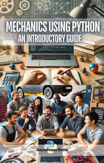 Mechanics Using Python : An Introductory Guide - Aayushman Dutta