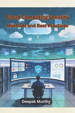 Cloud Computing Security : Methods and Best Practices - Deepak Murthy