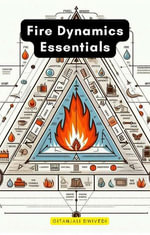 Fire Dynamics Essentials - Gitanjali Dwivedi
