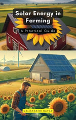 Solar Energy in Farming : A Practical Guide - Vaijayanthi Nayar