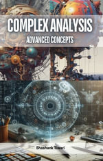 Complex Analysis : Advanced Concepts - Shashank Tiwari