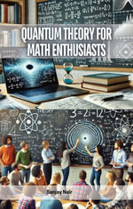 Quantum Theory for Math Enthusiasts - Sanjay Nair
