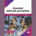 Practical MATLAB and Python : A comparative approach to problem-solving to code like a pro - Dr. Mamta Kapoor
