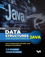 Comprehensive Data Structures and Algorithms in Java : Learn fundamentals with 500+ code samples and problems - S. K. Srivastava