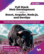 Full Stack Web Development with React, Angular, Node.js, and DevOps : Build scalable frontend architectures using React hooks and Angular services while integrating Node.js backends and RESTful API communication layers (English Edition) - Rupesh Kumar Tipu