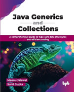 Java Generics and Collections : A comprehensive guide to type-safe data structures and efficient coding - Meenu Jaiswal