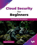 Cloud Security for Beginners : Exploring the foundations - Sasa Kovacevic