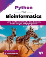 Python for Bioinformatics : Using machine learning for drug discovery, cluster analysis, and phylogenetics (English Edition) - Dr. Parul Verma
