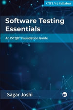 Software Testing Essentials : An ISTQB(R) Foundation Guide - Sagar Joshi