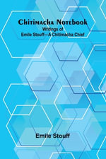 Chitimacha Notebook : Writings of Emile Stouff-A Chitimacha Chief - Emile Stouff