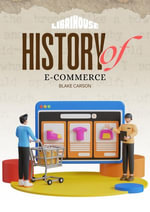 History of E-commerce : History of Economics and Business - Blake Carson