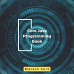 Core Java Programming Book : Java Books Series : Book 3 - Manish Soni