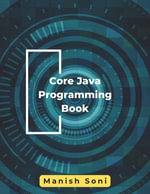 Core Java Programming Book : Java Books Series : Book 3 - Manish Soni