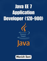 Java EE 7 Application Developer 1Z0 900 : Java Books Series : Book 7 - Manish Soni