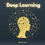Deep Learning : Deep Learning Books Series : Book 1 - Manish Soni