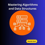 Mastering Algorithms and Data Structures : Data Structures and Algorithm Books Series : Book 1 - Manish Soni