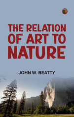 The Relation of Art to Nature - John W. Beatty