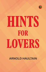 Hints for Lovers - Arnold Haultain