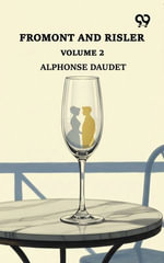 Fromont And Risler : Volume 2 - Alphonse Daudet