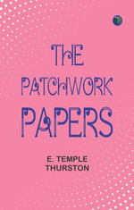 The Patchwork Papers - E. Temple Thurston