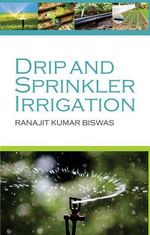 Drip and Sprinkler Irrigation - Ranajit Kumar Biswas
